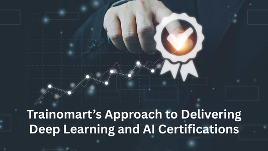 How Trainomart Delivers Deep Learning and AI Certifications That Make an Impact