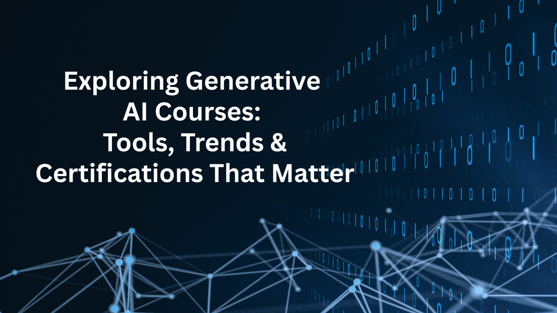 Generative AI Courses in 2025: Top Tools, Trends & Certifications