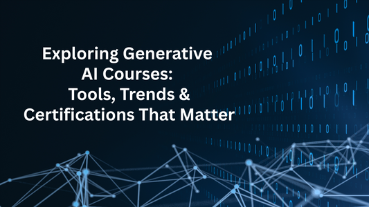 Generative AI Courses in 2025: Top Tools, Trends & Certifications