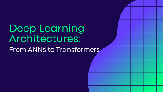 Deep Learning Architectures: From ANNs to Transformers